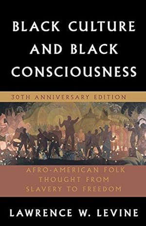 Imagen del vendedor de Black Culture and Black Consciousness: Afro-American Folk Thought from Slavery to Freedom a la venta por Pieuler Store