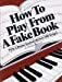 Image du vendeur pour How to Play from a Fake Book mis en vente par Pieuler Store
