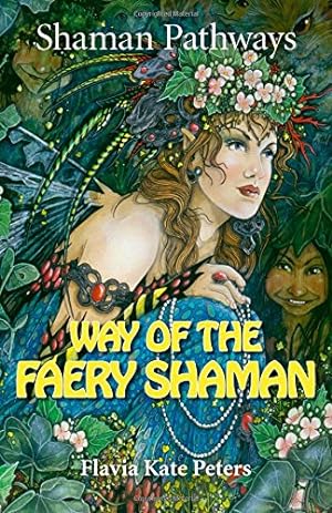 Seller image for Shaman Pathways - Way of the Faery Shaman: The Book of Spells, Incantations, Meditations & Faery Magic for sale by Pieuler Store