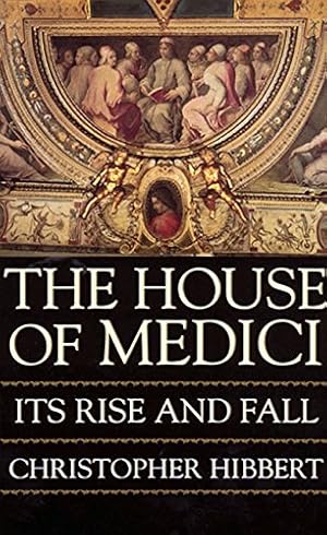 Seller image for The House of Medici: Its Rise and Fall for sale by Pieuler Store