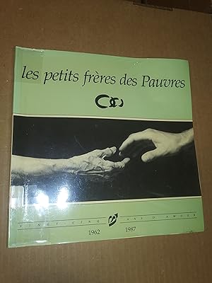 Image du vendeur pour Les petits frres des pauvres; vingt-cinq ans d,amour, 1962-1987 mis en vente par Livresse