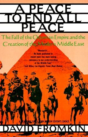 Bild des Verk�ufers f�r Peace to End All Peace: The Fall of the Ottoman Empire and the Creation of the Modern Middle East zum Verkauf von Pieuler Store