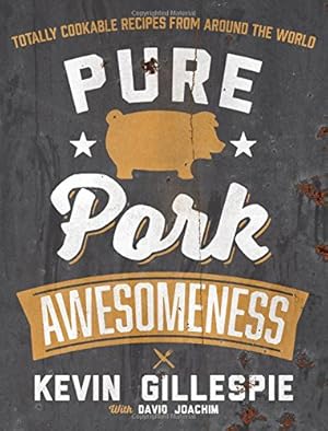 Image du vendeur pour Pure Pork Awesomeness: Totally Cookable Recipes from Around the World mis en vente par Pieuler Store