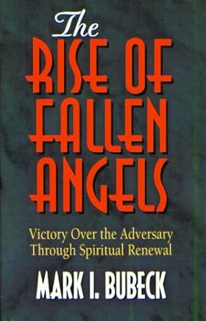 Immagine del venditore per The Rise of Fallen Angels: Victory over the Adversary Through Spiritual Renewal (Spiritual Warfare Series) venduto da Pieuler Store