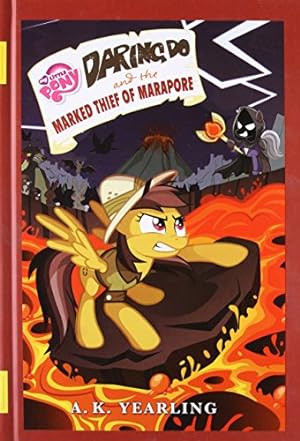 Image du vendeur pour My Little Pony: Daring Do and the Marked Thief of Marapore (The Daring Do Adventure Collection) mis en vente par Pieuler Store