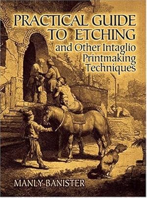 Seller image for Practical Guide to Etching and Other Intaglio Printmaking Techniques for sale by Pieuler Store