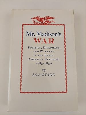 Immagine del venditore per MR. MADISON'S WAR: POLITICS, DIPLOMACY, AND WARFARE IN THE EARLY AMERICAN REPUBLIC venduto da Second Story Books, ABAA