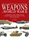 Seller image for The Encyclopedia of Weapons of World War II: The Comprehensive Guide to Over 1500 Weapons Systems, Including Tanks, Small Arms, Warplanes, Artillery, Ships and Submarines for sale by Pieuler Store