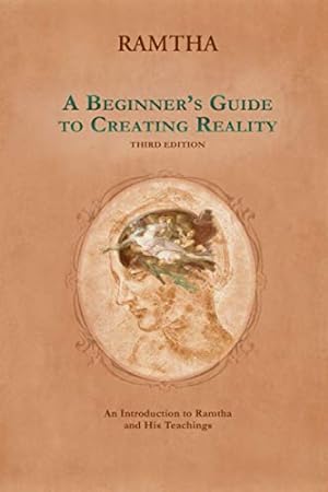 Seller image for A Beginners Guide to Creating Reality, Third Edition for sale by Pieuler Store