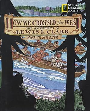 Bild des Verkufers fr How We Crossed the West: The Adventures of Lewis and Clark (Lewis & Clark Expedition) zum Verkauf von Pieuler Store
