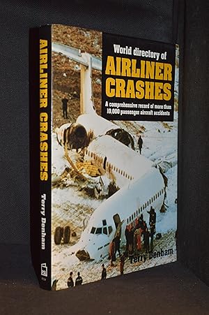 Image du vendeur pour World Directory of Airliner Crashes; A Comprehensive Record of More Than 10,000 Passenger Aircraft Accidents mis en vente par Burton Lysecki Books, ABAC/ILAB