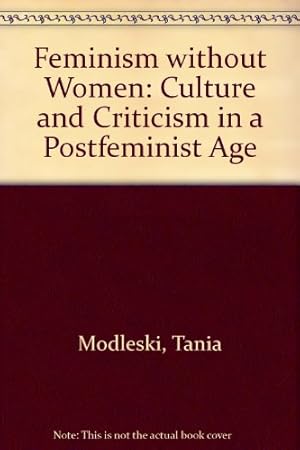 Immagine del venditore per Feminism without Women: Culture and Criticism in a "Postfeminist" Age venduto da WeBuyBooks