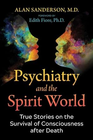 Image du vendeur pour Psychiatry and the Spirit World : True Stories on the Survival of Consciousness After Death mis en vente par GreatBookPrices