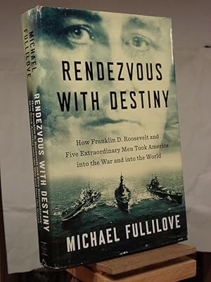 Seller image for Rendezvous with Destiny: How Franklin D. Roosevelt and Five Extraordinary Men Took America into the War a nd into the World for sale by Henniker Book Farm and Gifts