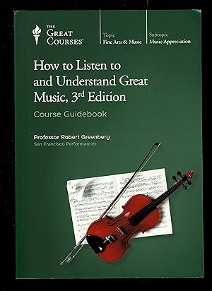 How To Listen To And Understand Great Music, 3Rd Edition (Course Guidebook)
