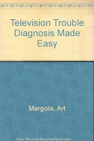 Seller image for Television Trouble Diagnosis Made Easy for sale by WeBuyBooks