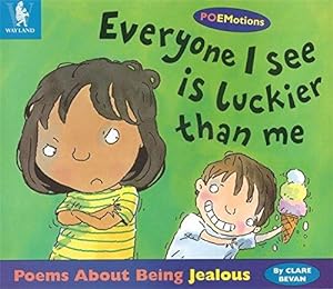 Bild des Verkufers fr Poemotions: Poems About Being Jealous - Everyone I See Is Luckier Than Me zum Verkauf von WeBuyBooks