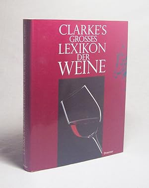 Imagen del vendedor de Clarke's grosses Lexikon der Weine / Oz Clarke, Nicolas Belfrage a la venta por Versandantiquariat Buchegger