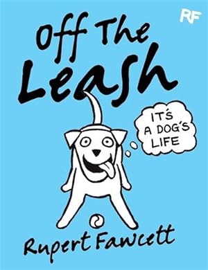 Immagine del venditore per Off The Leash: It's a Dog's Life venduto da WeBuyBooks