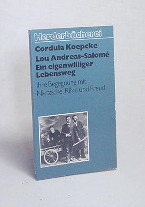 Bild des Verkufers fr Lou Andreas-Salom, ein eigenwilliger Lebensweg : ihre Begegnung mit Nietzsche, Rilke und Freud / Cordula Koepcke zum Verkauf von Versandantiquariat Buchegger