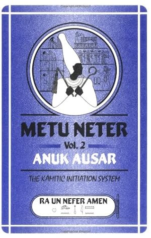 Bild des Verkufers fr Metu Neter Vol. 2: Anuk Ausar, The Kamitic Initiation System zum Verkauf von Pieuler Store