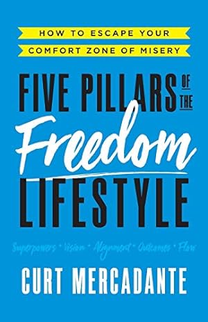 Immagine del venditore per Five Pillars of the Freedom Lifestyle: How to Escape Your Comfort Zone of Misery venduto da Reliant Bookstore