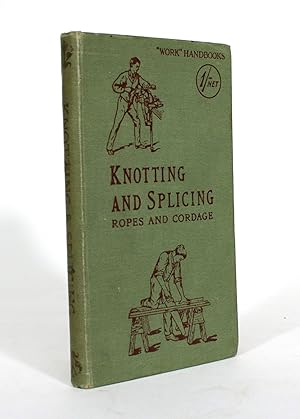 Knotting and Splicing: Ropes and Cordage