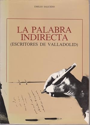 Seller image for LA PALABRA INDIRECTA. ESCRITORES DE VALLADOLID for sale by LIBRERIA TORMOS