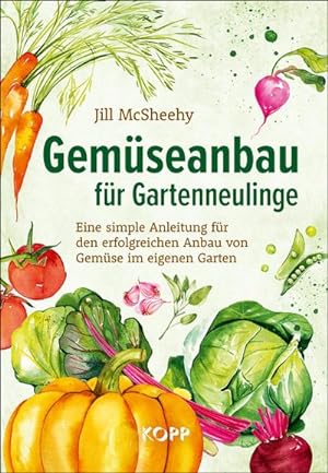 Bild des Verkufers fr Gemseanbau fr Gartenneulinge : Eine simple Anleitung fr den erfolgreichen Anbau von Gemse im eigenen Garten zum Verkauf von AHA-BUCH GmbH