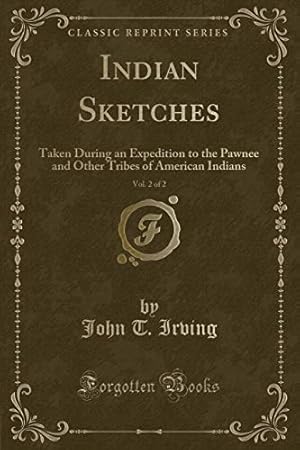 Seller image for Indian Sketches, Vol. 2 of 2: Taken During an Expedition to the Pawnee and Other Tribes of American Indians (Classic Reprint) for sale by WeBuyBooks