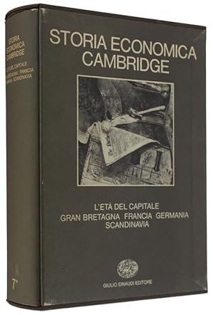 STORIA ECONOMICA CAMBRIDGE. Volume settimo: L'età del capitale. Gran Bretagna, Francia, Germania,...