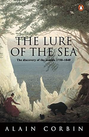 Seller image for The Lure of the Sea: Discovery of the Seaside in the Western World 1750-1840, The for sale by Pieuler Store