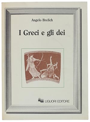 Imagen del vendedor de I GRECI E GLI DEI. A cura di Vittorio Lanternari e Marcello Massenzio.: a la venta por Bergoglio Libri d'Epoca