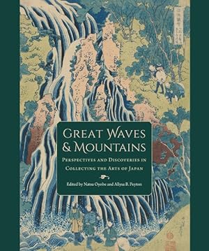 Seller image for Great Waves and Mountains : Perspectives and Discoveries in Collecting the Arts of Japan for sale by GreatBookPrices