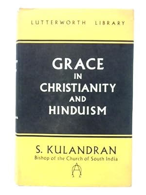 Imagen del vendedor de Grace: a Comparative Study of the Doctrine in Christianity and Hinduism a la venta por World of Rare Books