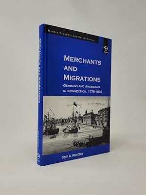 Merchants and Migrations: Germans and Americans in Connection, 1776-1835