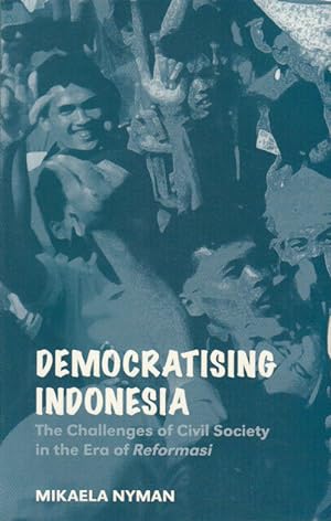 Seller image for Democratising Indonesia. The Challenges of Civil Society in the Era of Reformasi. for sale by Asia Bookroom ANZAAB/ILAB