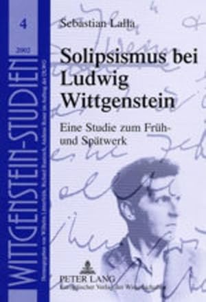 Seller image for Solipsismus bei Ludwig Wittgenstein : eine Studie zum Frh- und Sptwerk. ( = Wittgenstein-Studien ; Bd. 4 ). for sale by Antiquariat Thomas Haker GmbH & Co. KG