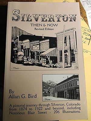Bild des Verkufers fr Silverton Then & Now: Revised Edition. A pictorial journey through Silverton, Colorado, 1874 to 1922 and beyond zum Verkauf von Bristlecone Books  RMABA