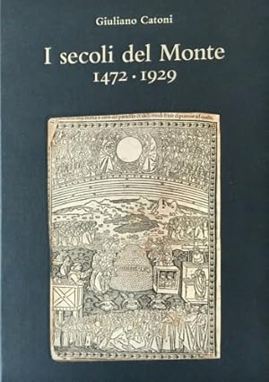 Bild des Verkufers fr I secoli del Monte 1472-1929. zum Verkauf von FIRENZELIBRI SRL