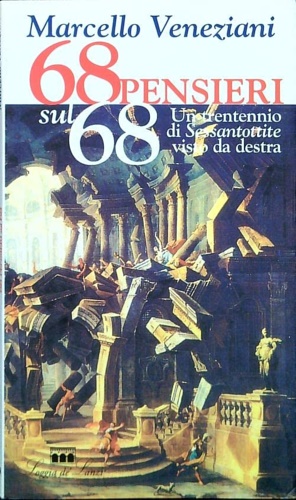 Immagine del venditore per Sessantotto pensieri sul '68. Un trentennio di Sessantottite visto da destra. venduto da FIRENZELIBRI SRL