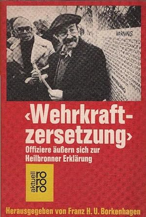 Bild des Verkufers fr Wehrkraftzersetzung" : Offiziere ussern sich zur Heilbronner Erklrung. hrsg. von Franz H. U. Borkenhagen / Rororo ; 5435 : rororo aktuell zum Verkauf von Schrmann und Kiewning GbR