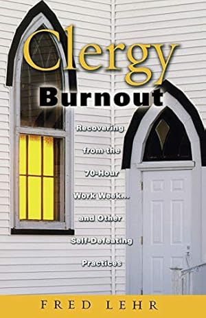 Seller image for Clergy Burnout: Recovering From The 70 Hour Week. and Other Self-Defeating Practices (Prism Series) for sale by Reliant Bookstore