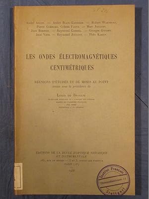 Les ondes électromagnétiques centimétriques. Réunions d'études et de mises au point tenues sous l...