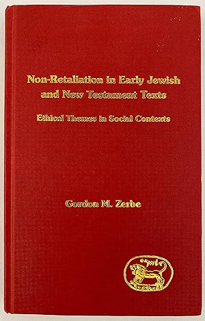 Non-Retaliation in Early Jewish and New Testament Texts: Ethical Themes in Social Contexts (The L...