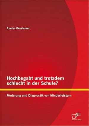 Seller image for Hochbegabt und trotzdem schlecht in der Schule? Frderung und Diagnostik von Minderleistern for sale by BuchWeltWeit Ludwig Meier e.K.