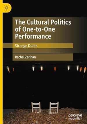 Immagine del venditore per The Cultural Politics of One-to-One Performance : Strange Duets venduto da AHA-BUCH GmbH