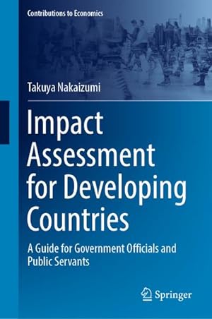 Bild des Verkufers fr Impact Assessment for Developing Countries : A Guide for Government Officials and Public Servants zum Verkauf von AHA-BUCH GmbH