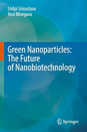 Bild des Verkufers fr Green Nanoparticles: The Future of Nanobiotechnology zum Verkauf von AHA-BUCH GmbH