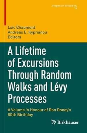 Immagine del venditore per A Lifetime of Excursions Through Random Walks and Lvy Processes : A Volume in Honour of Ron Doneys 80th Birthday venduto da AHA-BUCH GmbH